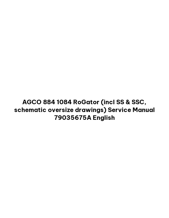 AGCO 884 1084 RoGator (incl SS & SSC, schematic oversize drawings) Service Manual 79035675A English