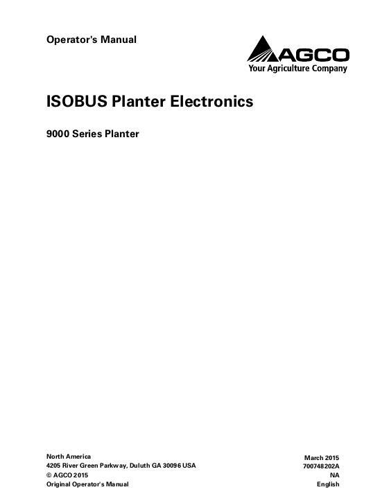 AGCO 9000 Series Planter ISOBUS Planter Electronics Operator Manual 700748202A English 1 AGCO 9000 Series Planter ISOBUS Planter Electronics Operator Manual 700748202A English