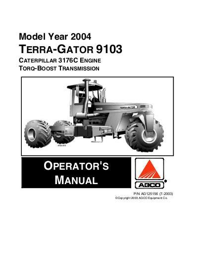 AGCO 9103 TerraGator (chassis, Cat 3176c, 2004) Operator Manual AG125156 English 1 AGCO 9103 TerraGator (chassis, Cat 3176c, 2004) Operator Manual AG125156 English