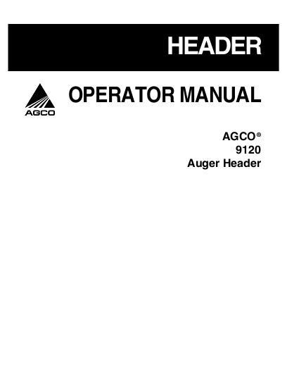 AGCO 9120 Auger Header (roll conditioner) Operator Manual 700729405D English 1 AGCO 9120 Auger Header (roll conditioner) Operator Manual 700729405D English