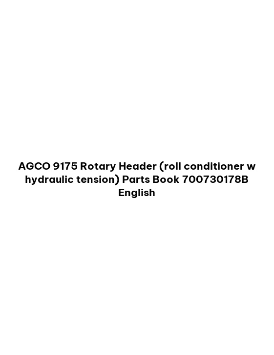 AGCO 9175 Rotary Header (roll conditioner w hydraulic tension) Parts Book 700730178B English
