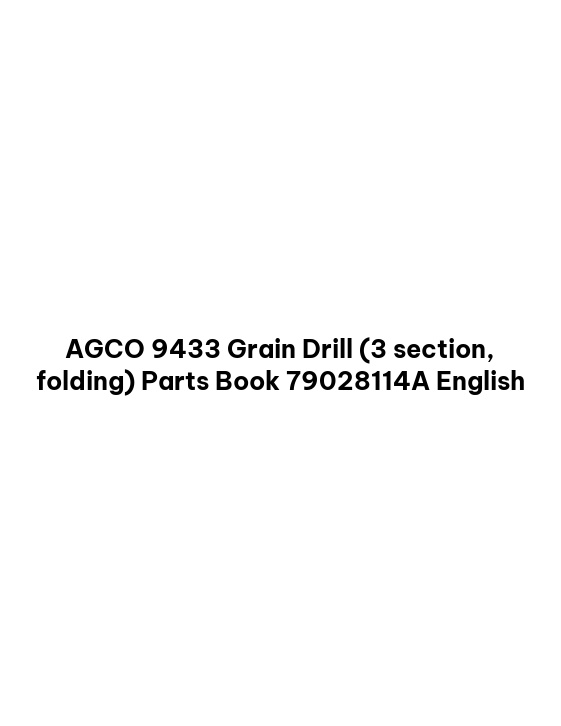 AGCO 9433 Grain Drill (3 section, folding) Parts Book 79028114A English