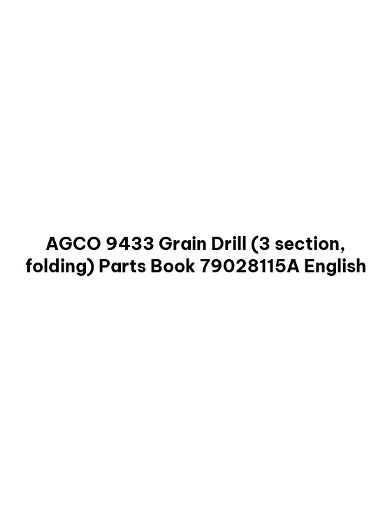 AGCO 9433 Grain Drill (3 section, folding) Parts Book 79028115A English