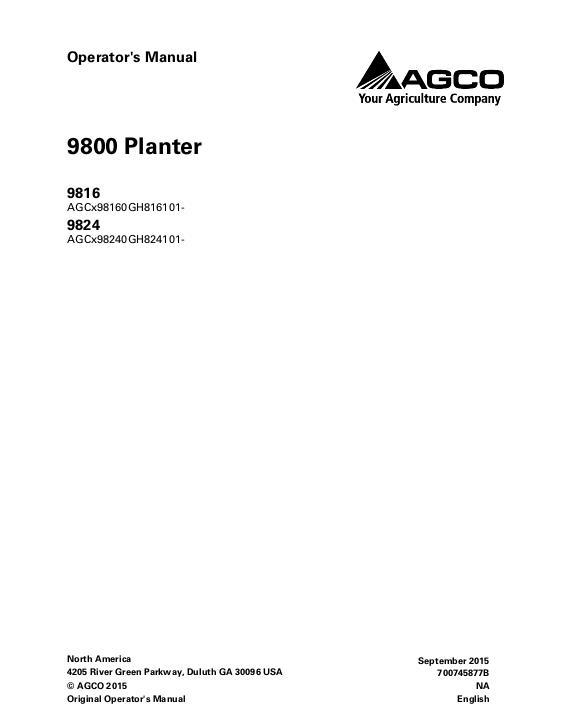 AGCO 9816 9824 Planter (eff sn GH8xx101) Operator Manual 700745877B English 1 AGCO 9816 9824 Planter (eff sn GH8xx101) Operator Manual 700745877B English