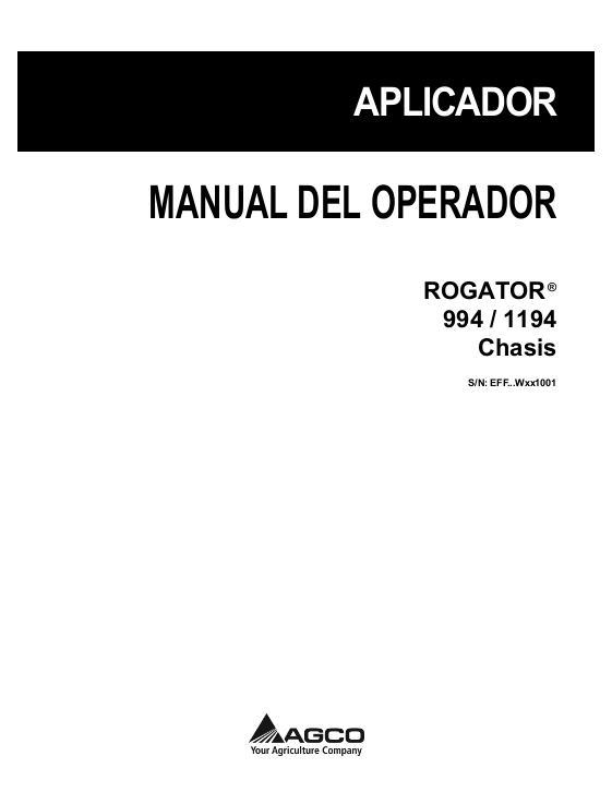 AGCO 994 1194 RoGator (chassis, eff sn Wxxx1001, 2011) Operator Manual 539656D1D Spanish 1 AGCO 994 1194 RoGator (chassis, eff sn Wxxx1001, 2011) Operator Manual 539656D1D Spanish