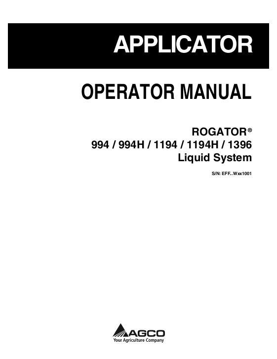 AGCO 994 994H 1194 1194H 1396 RoGator (liquid system eff Wxxx1001) Operator Manual 538837D1B English 1 AGCO 994 994H 1194 1194H 1396 RoGator (liquid system eff Wxxx1001) Operator Manual 538837D1B English