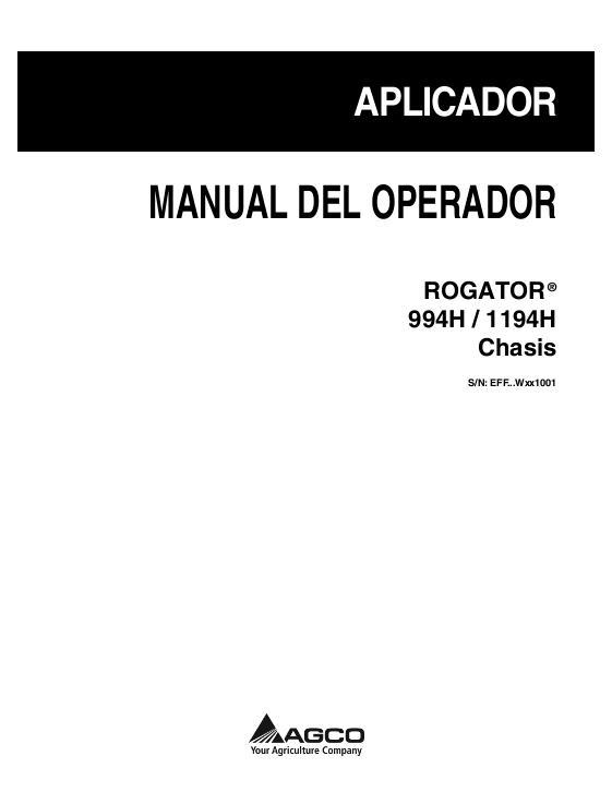 AGCO 994H 1194H RoGator (chassis, eff sn Wxxx1001, 2011) Operator Manual 539653D1D Spanish 1 AGCO 994H 1194H RoGator (chassis, eff sn Wxxx1001, 2011) Operator Manual 539653D1D Spanish