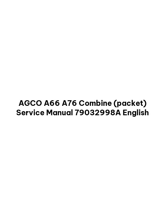 AGCO A66 A76 Combine (packet) Service Manual 79032998A English