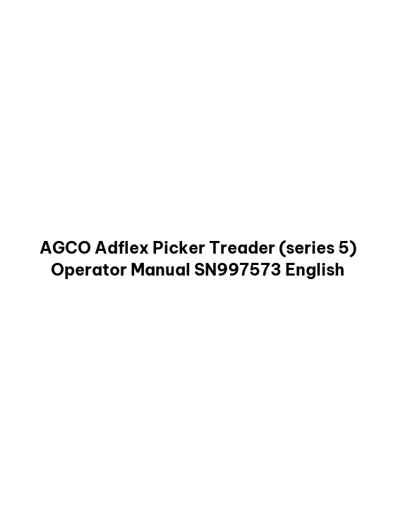 AGCO Adflex Picker Treader (series 5) Operator Manual SN997573 English 1 AGCO Adflex Picker Treader (series 5) Operator Manual SN997573 English