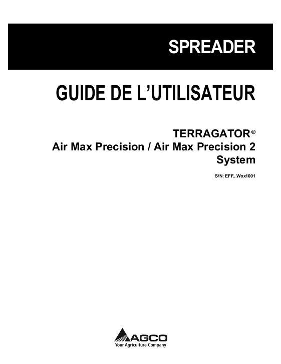 AGCO AirMax Precision Precision 2 TerraGator (system, eff Wxxx1001) Operator Manual 539947D1C French 1 AGCO AirMax Precision Precision 2 TerraGator (system, eff Wxxx1001) Operator Manual 539947D1C French