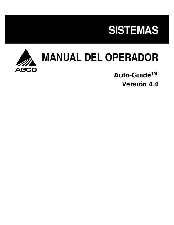 AGCO Auto-Guide System (version 4.4) Operator Manual 700732166B Spanish 1 AGCO Auto-Guide System (version 4.4) Operator Manual 700732166B Spanish