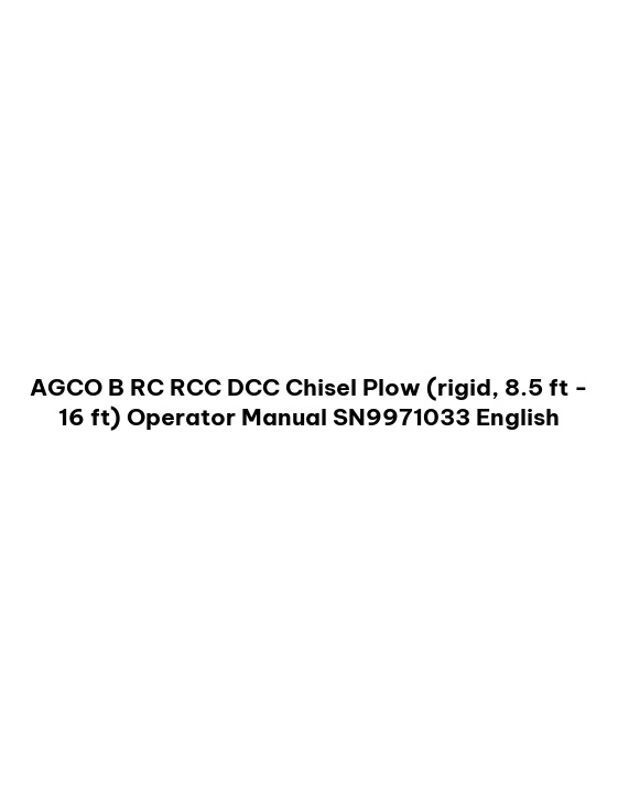 AGCO B RC RCC DCC Chisel Plow (rigid, 8.5 ft - 16 ft) Operator Manual SN9971033 English