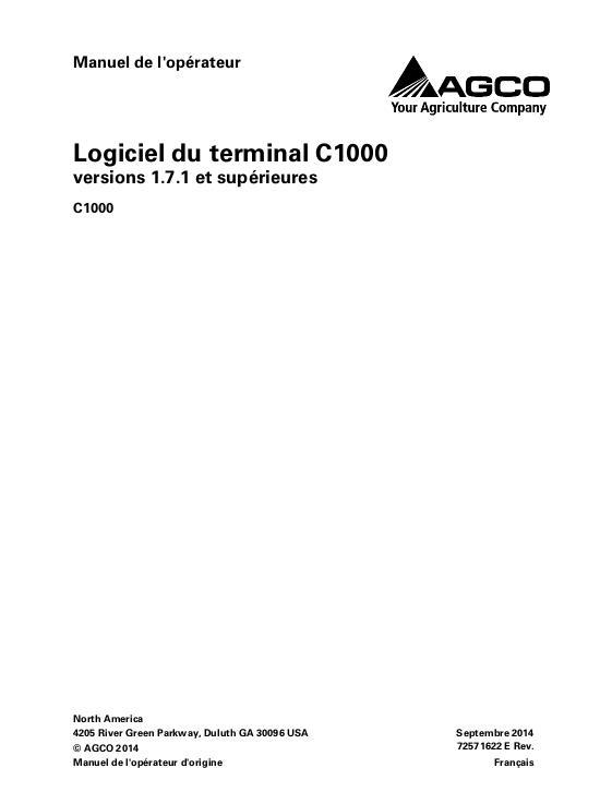 AGCO C1000 Terminal (software version 1.7.x and up) Operator Manual 72571622E French 1 AGCO C1000 Terminal (software version 1.7.x and up) Operator Manual 72571622E French