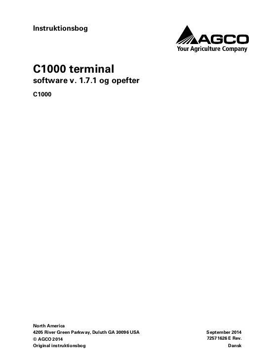 AGCO C1000 Terminal (software version 1.7.x and up) Operator Manual 72571626E Danish 1 AGCO C1000 Terminal (software version 1.7.x and up) Operator Manual 72571626E Danish