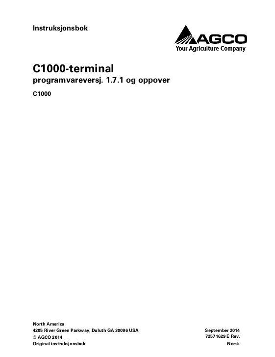 AGCO C1000 Terminal (software version 1.7.x and up) Operator Manual 72571629E Norwegian 1 AGCO C1000 Terminal (software version 1.7.x and up) Operator Manual 72571629E Norwegian