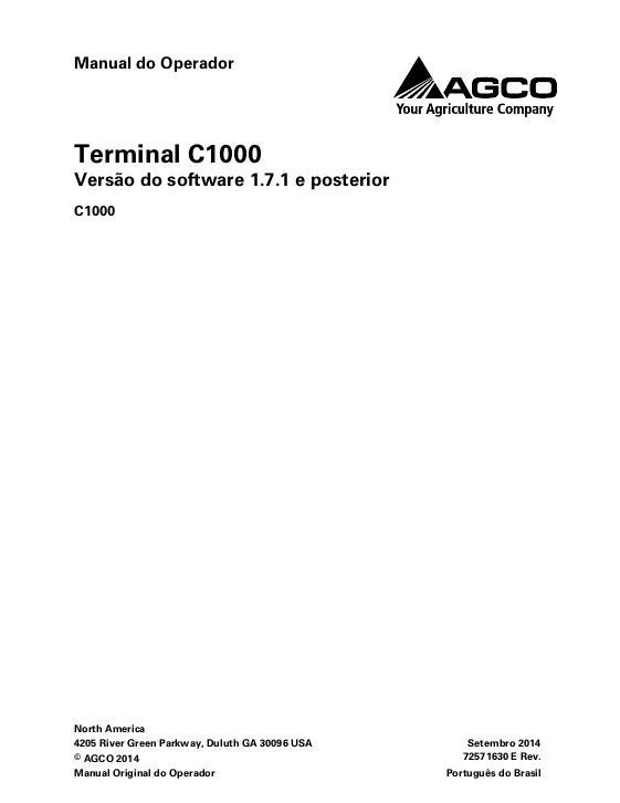 AGCO C1000 Terminal (software version 1.7.x and up) Operator Manual 72571630E Portuguese 1 AGCO C1000 Terminal (software version 1.7.x and up) Operator Manual 72571630E Portuguese