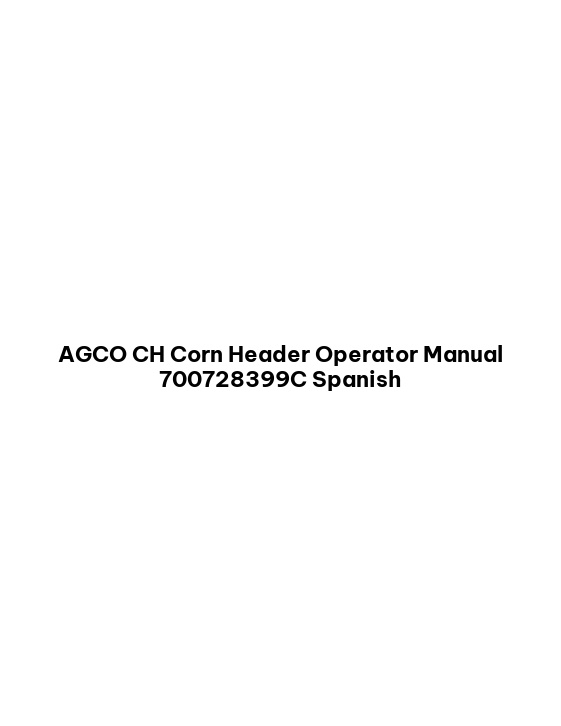 AGCO CH Corn Header Operator Manual 700728399C Spanish 1 AGCO CH Corn Header Operator Manual 700728399C Spanish