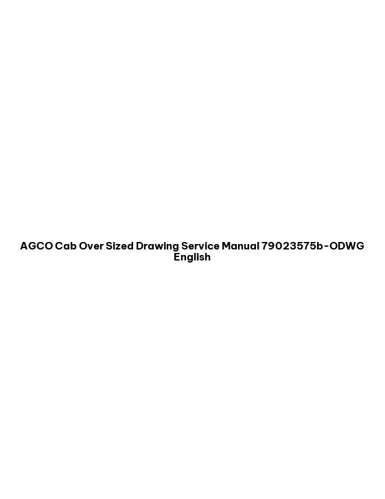 AGCO Cab Over Sized Drawing Service Manual 79023575b-ODWG English