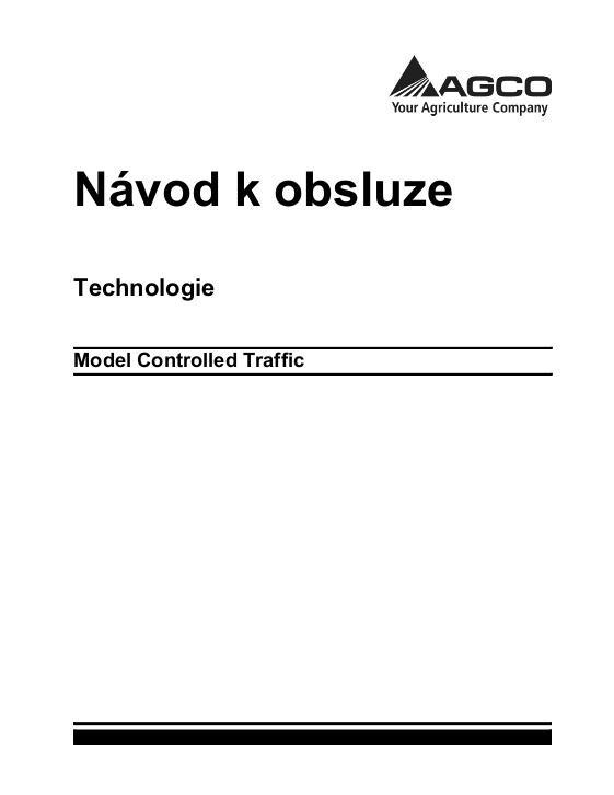 AGCO Controlled Traffic Operator Manual ACZ0002950B Czech 1 AGCO Controlled Traffic Operator Manual ACZ0002950B Czech
