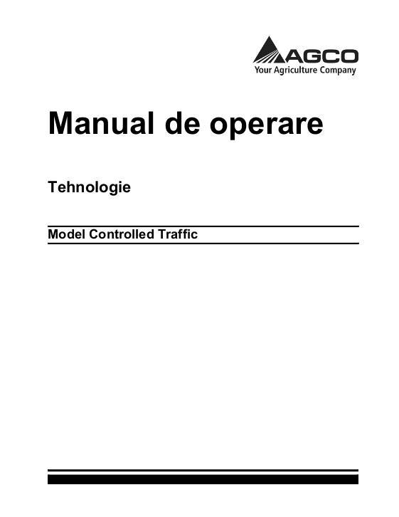 AGCO Controlled Traffic Operator Manual ACZ0002970B Romanian 1 AGCO Controlled Traffic Operator Manual ACZ0002970B Romanian