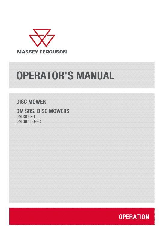 AGCO DM 367 FQ 367 FQ-RC DISC MOWERS Operator Manual FEL17535701_EN03 English 1 AGCO DM 367 FQ 367 FQ-RC DISC MOWERS Operator Manual FEL17535701_EN03 English