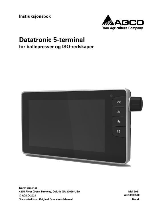 AGCO Datatronic 5 Terminal (for balers and ISOBUS implements) Operator Manual ACX3505590 Norwegian 1 AGCO Datatronic 5 Terminal (for balers and ISOBUS implements) Operator Manual ACX3505590 Norwegian