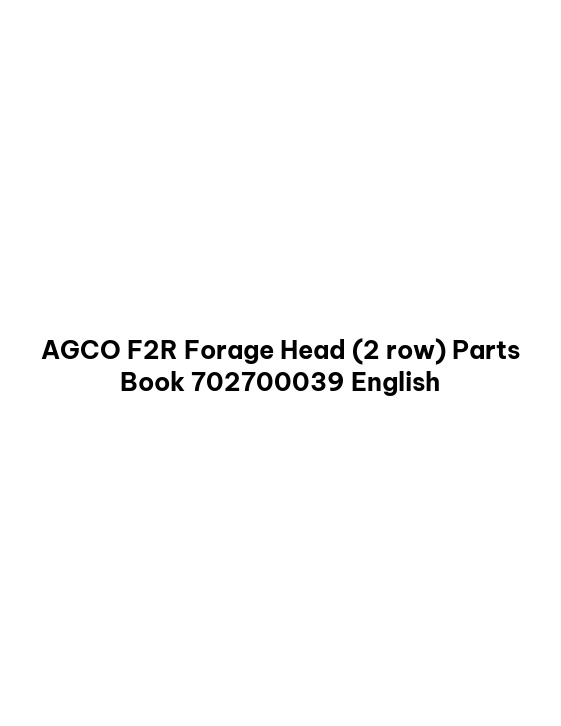 AGCO F2R Forage Head (2 row) Parts Book 702700039 English