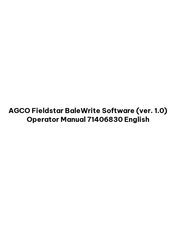 AGCO Fieldstar BaleWrite Software (ver. 1.0) Operator Manual 71406830 English 1 AGCO Fieldstar BaleWrite Software (ver. 1.0) Operator Manual 71406830 English