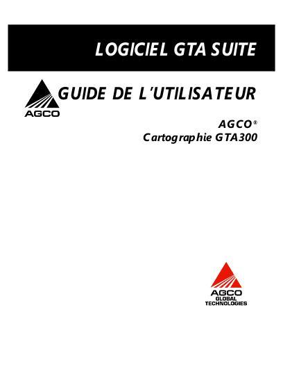 AGCO GTA 300 Mapping User's Guide Operator Manual 79024116B French 1 AGCO GTA 300 Mapping User's Guide Operator Manual 79024116B French