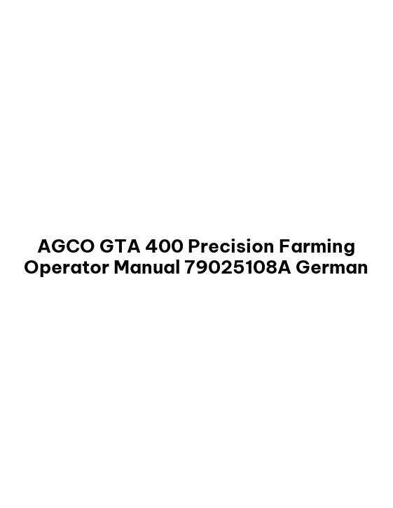 AGCO GTA 400 Precision Farming Operator Manual 79025108A German