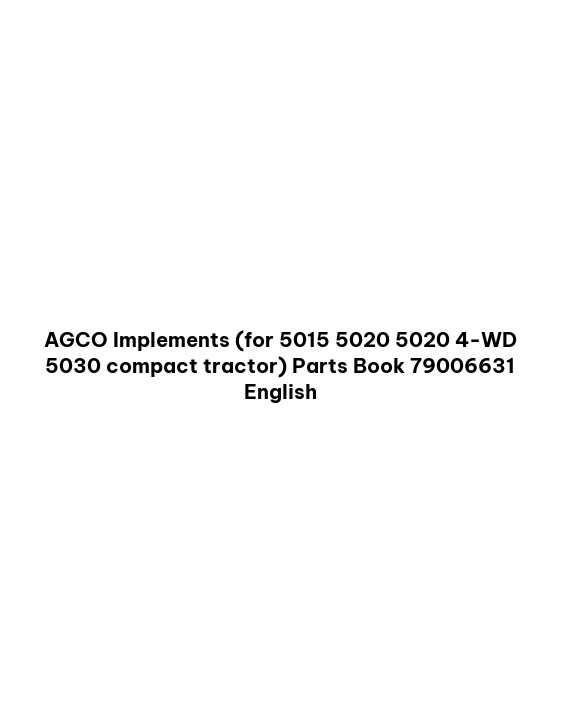AGCO Implements (for 5015 5020 5020 4-WD 5030 compact tractor) Parts Book 79006631 English