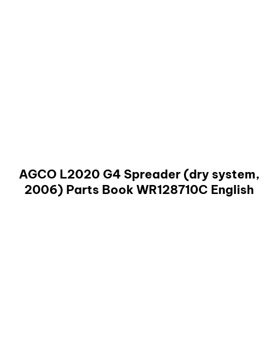AGCO L2020 G4 Spreader (dry system, 2006) Parts Book WR128710C English