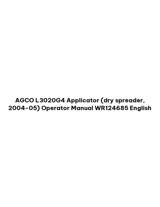 AGCO L3020G4 Applicator (dry spreader, 2004-05) Operator Manual WR124685 English
