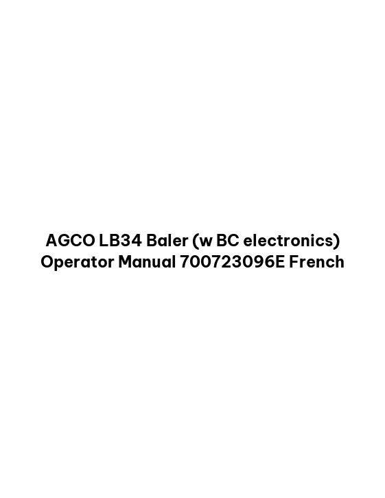 AGCO LB34 Baler (w BC electronics) Operator Manual 700723096E French 1 AGCO LB34 Baler (w BC electronics) Operator Manual 700723096E French
