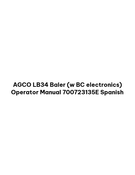 AGCO LB34 Baler (w BC electronics) Operator Manual 700723135E Spanish 1 AGCO LB34 Baler (w BC electronics) Operator Manual 700723135E Spanish