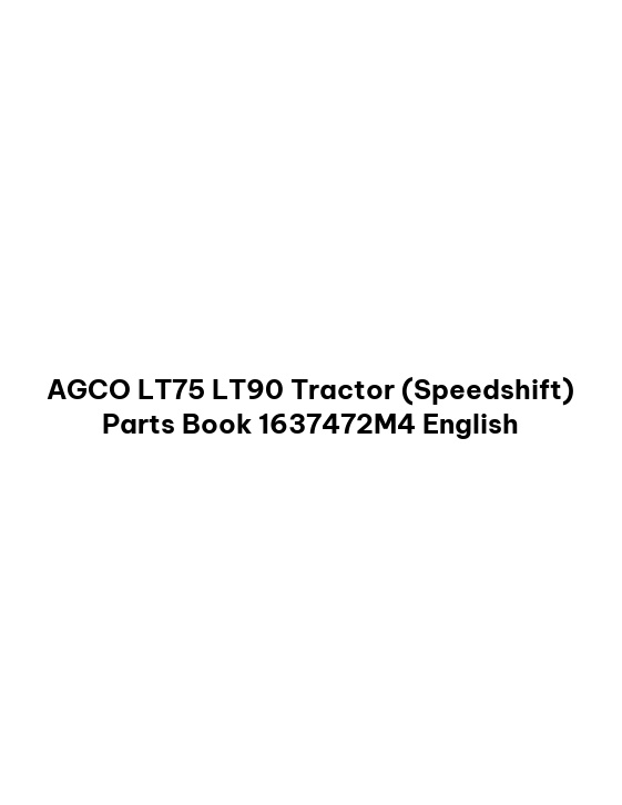 AGCO LT75 LT90 Tractor (Speedshift) Parts Book 1637472M4 English