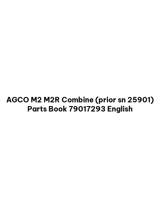 AGCO M2 M2R Combine (prior sn 25901) Parts Book 79017293 English