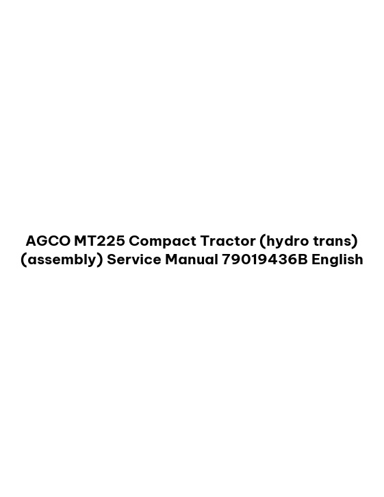 AGCO MT225 Compact Tractor (hydro trans) (assembly) Service Manual 79019436B English