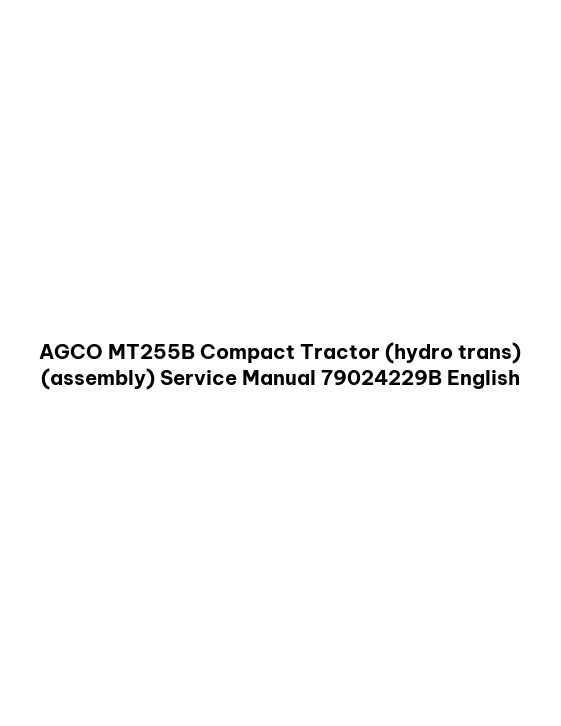 AGCO MT255B Compact Tractor (hydro trans) (assembly) Service Manual 79024229B English