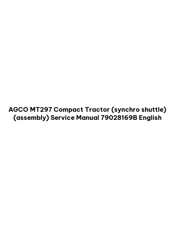 AGCO MT297 Compact Tractor (synchro shuttle) (assembly) Service Manual 79028169B English