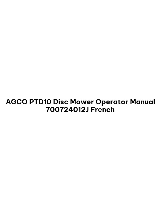 AGCO PTD10 Disc Mower Operator Manual 700724012J French