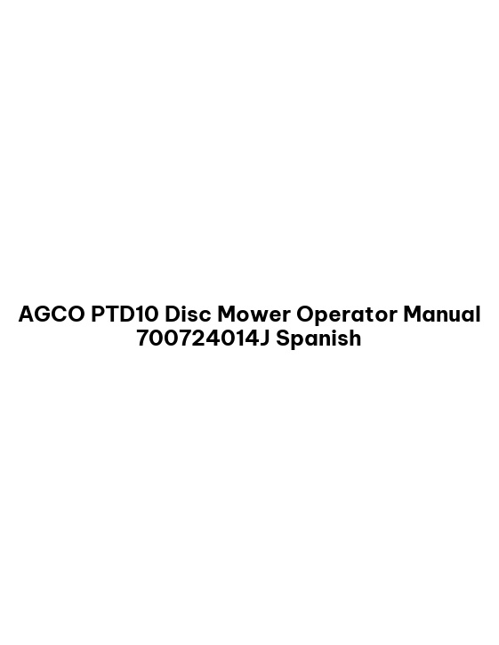AGCO PTD10 Disc Mower Operator Manual 700724014J Spanish