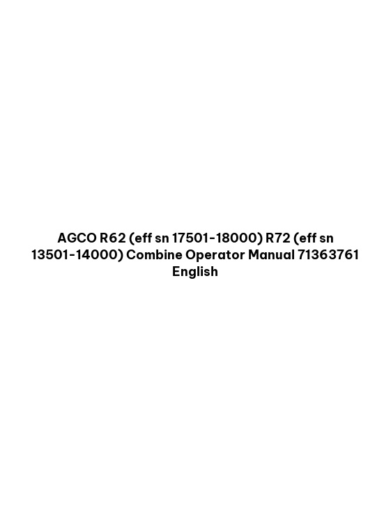 AGCO R62 (eff sn 17501-18000) R72 (eff sn 13501-14000) Combine Operator Manual 71363761 English