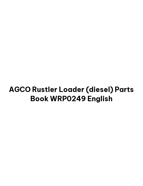 AGCO Rustler Loader (diesel) Parts Book WRP0249 English