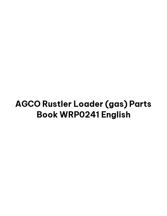AGCO Rustler Loader (gas) Parts Book WRP0241 English