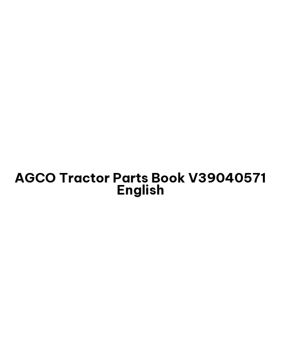 AGCO Tractor Parts Book V39040571 English