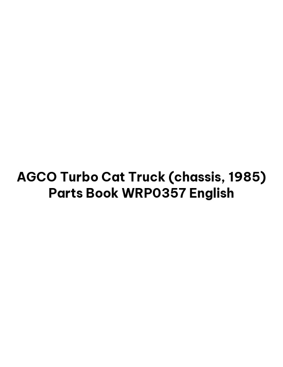 AGCO Turbo Cat Truck (chassis, 1985) Parts Book WRP0357 English