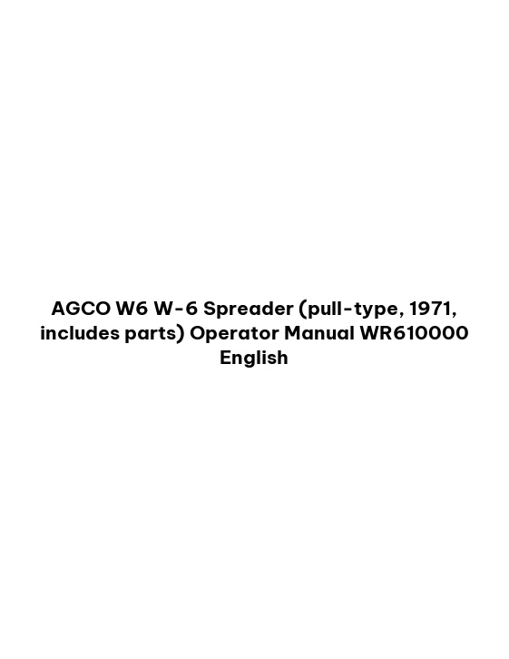 AGCO W6 W-6 Spreader (pull-type, 1971, includes parts) Operator Manual WR610000 English