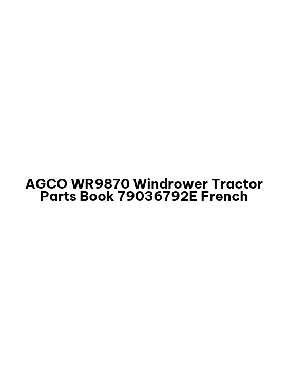 AGCO WR9870 Windrower Tractor Parts Book 79036792E French