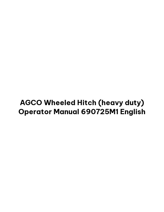 AGCO Wheeled Hitch (heavy duty) Operator Manual 690725M1 English